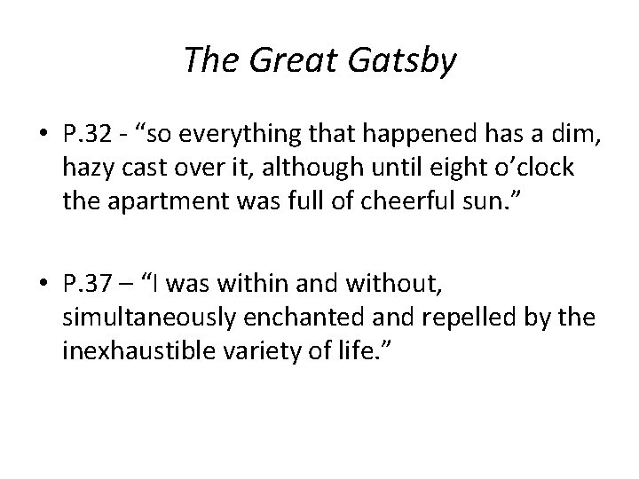 The Great Gatsby • P. 32 - “so everything that happened has a dim,