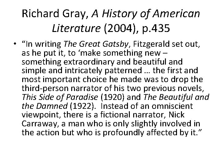 Richard Gray, A History of American Literature (2004), p. 435 • “In writing The