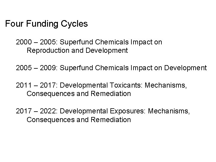 Four Funding Cycles 2000 – 2005: Superfund Chemicals Impact on Reproduction and Development 2005