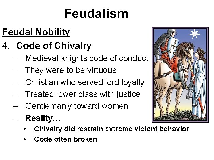 Feudalism Feudal Nobility 4. Code of Chivalry – – – Medieval knights code of