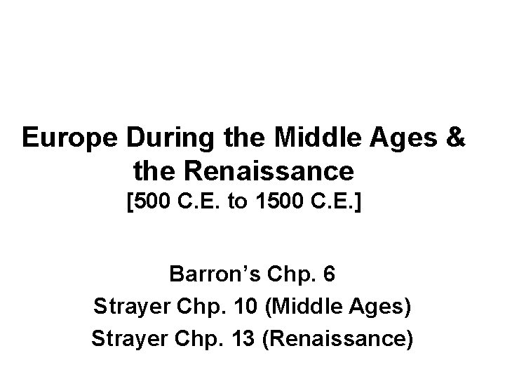 Europe During the Middle Ages & the Renaissance [500 C. E. to 1500 C.