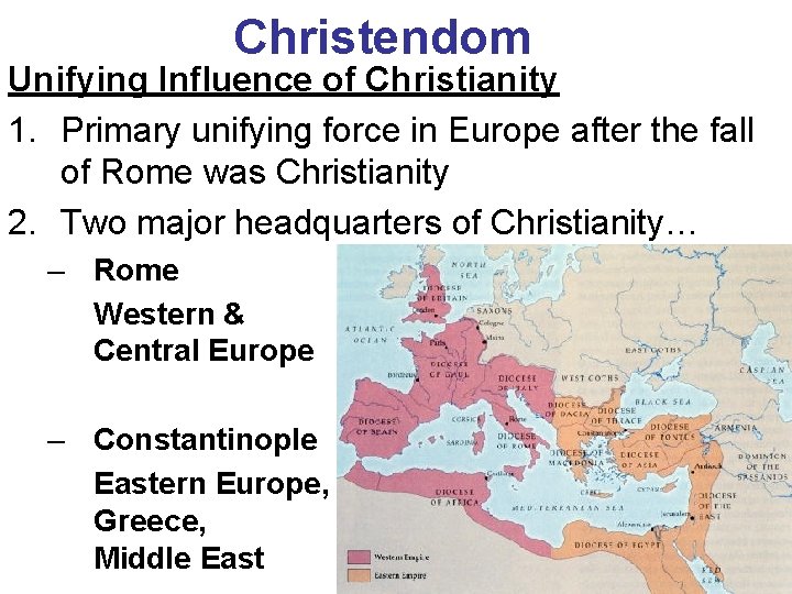 Christendom Unifying Influence of Christianity 1. Primary unifying force in Europe after the fall