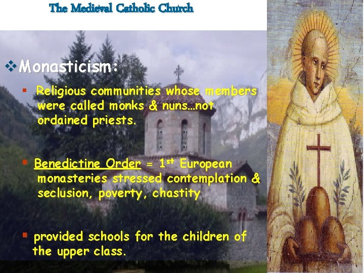 The Medieval Catholic Church v. Monasticism: § Religious communities whose members were called monks