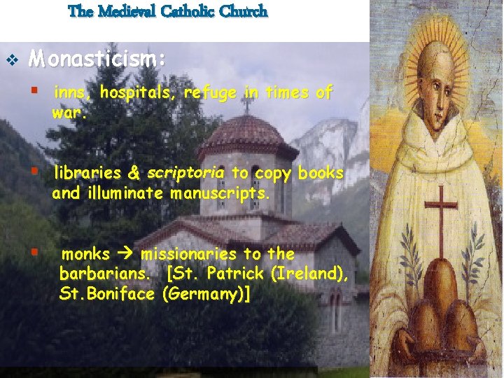 The Medieval Catholic Church v Monasticism: § inns, hospitals, refuge in times of war.