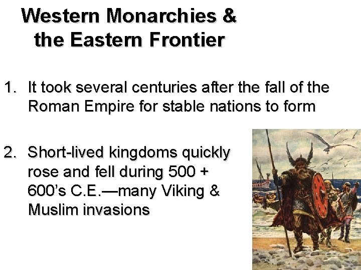 Western Monarchies & the Eastern Frontier 1. It took several centuries after the fall