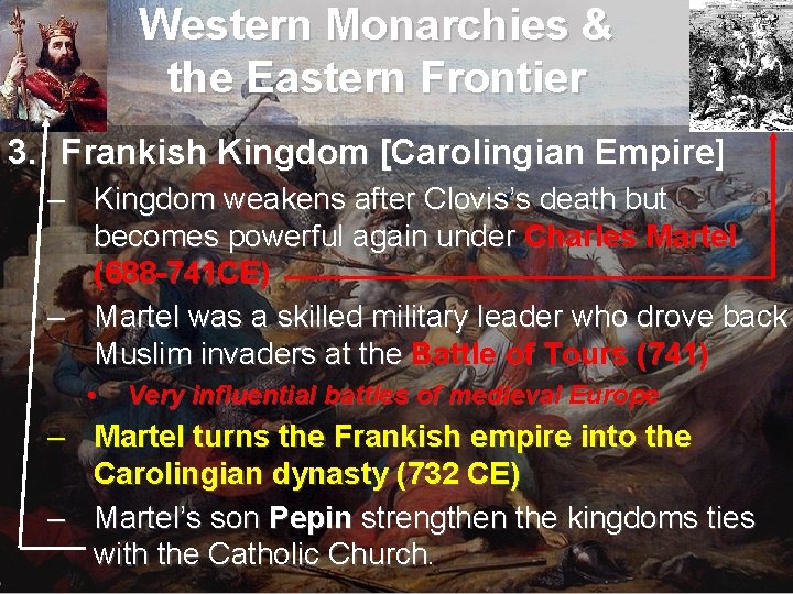 Western Monarchies & the Eastern Frontier 3. Frankish Kingdom [Carolingian Empire] – Kingdom weakens