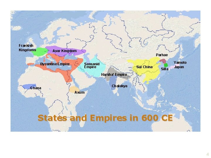 Frankish Kingdoms Avar Kingdom Parhae Byzantine Empire Sassanid Empire Sui China Silla Yamoto Japan