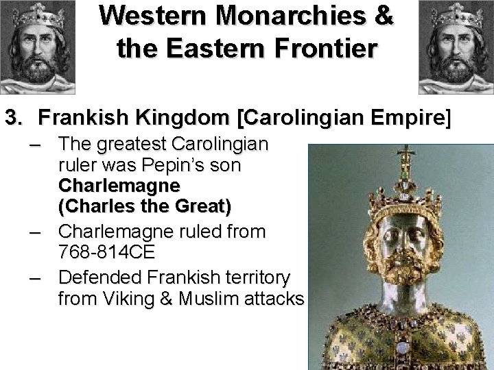 Western Monarchies & the Eastern Frontier 3. Frankish Kingdom [Carolingian Empire] – The greatest