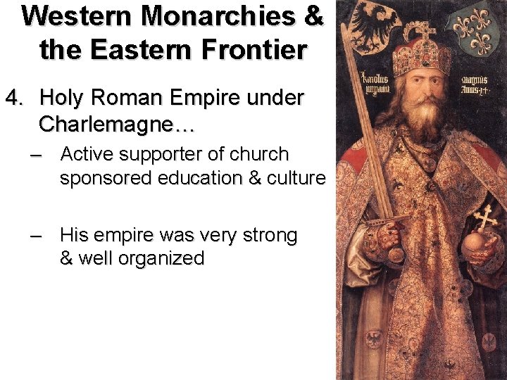 Western Monarchies & the Eastern Frontier 4. Holy Roman Empire under Charlemagne… – Active