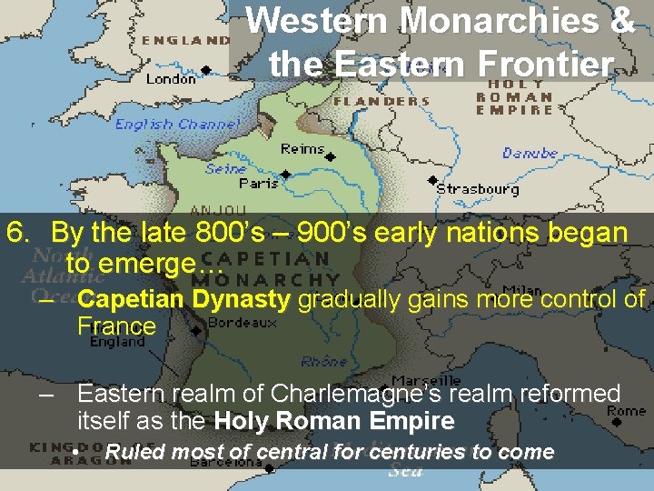 Western Monarchies & the Eastern Frontier 6. By the late 800’s – 900’s early
