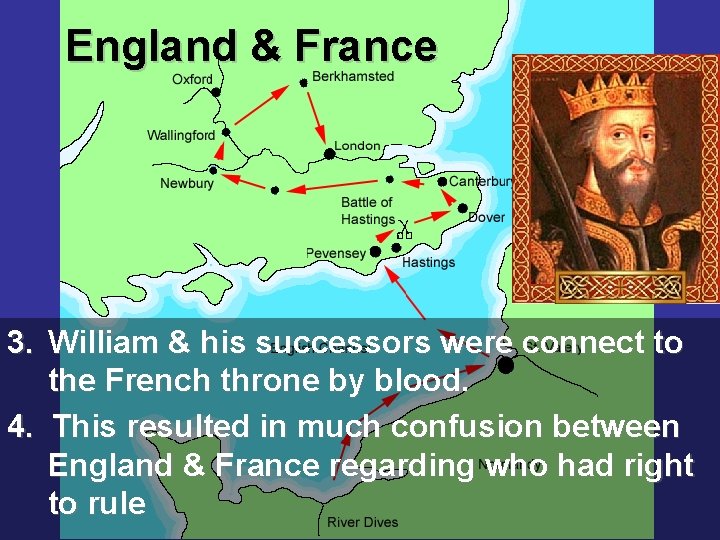 England & France 3. William & his successors were connect to the French throne