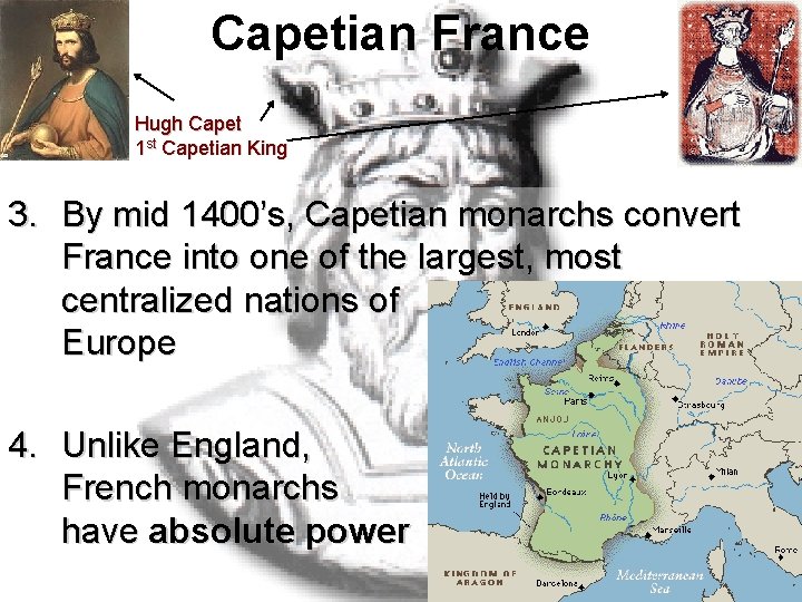 Capetian France Hugh Capet 1 st Capetian King 3. By mid 1400’s, Capetian monarchs