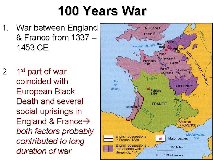 100 Years War 1. War between England & France from 1337 – 1453 CE