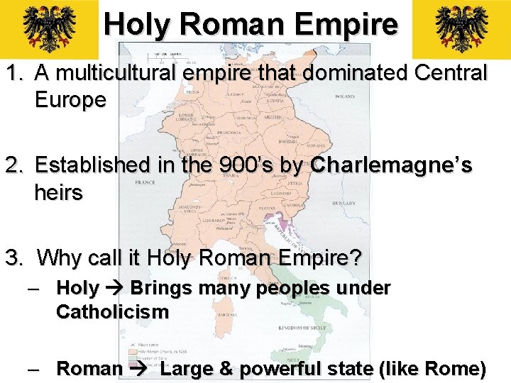 Holy Roman Empire 1. A multicultural empire that dominated Central Europe 2. Established in