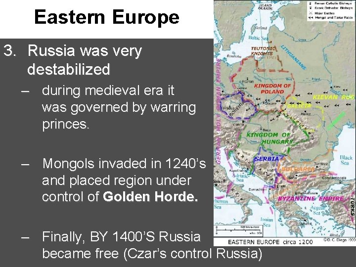 Eastern Europe 3. Russia was very destabilized – during medieval era it was governed