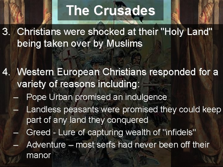 The Crusades 3. Christians were shocked at their "Holy Land" being taken over by