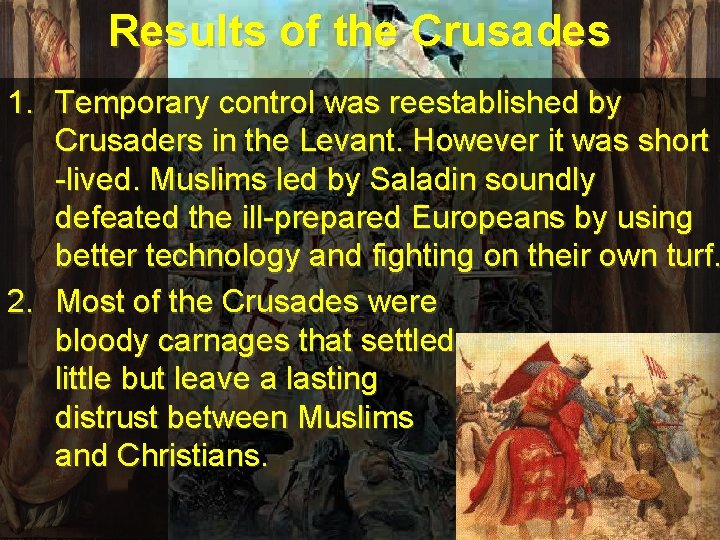 Results of the Crusades 1. Temporary control was reestablished by Crusaders in the Levant.
