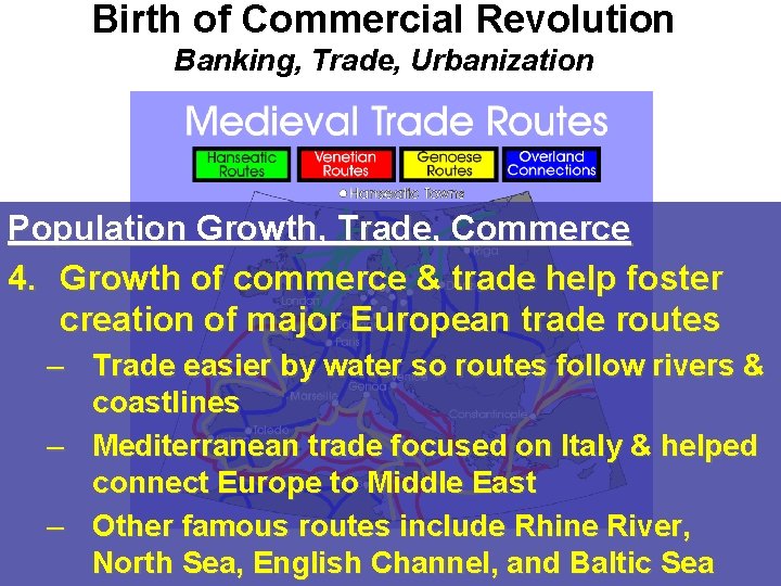 Birth of Commercial Revolution Banking, Trade, Urbanization Population Growth, Trade, Commerce 4. Growth of