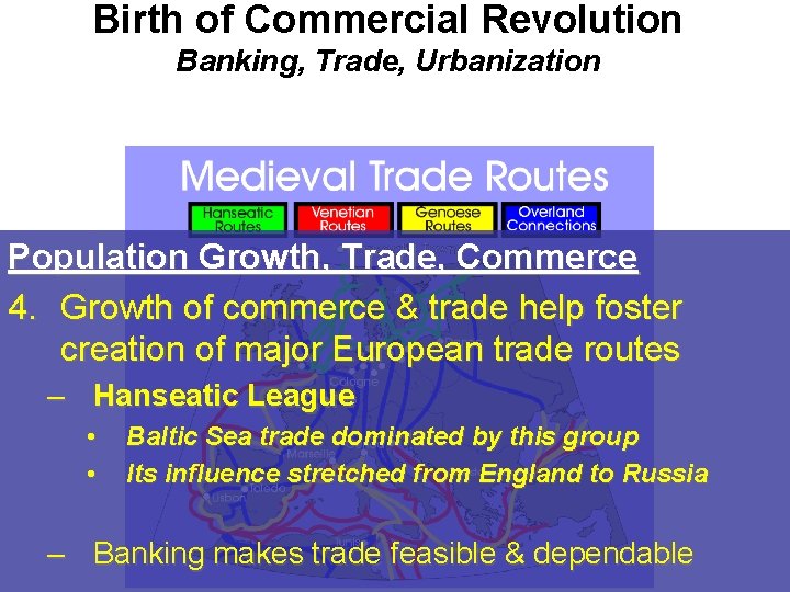 Birth of Commercial Revolution Banking, Trade, Urbanization Population Growth, Trade, Commerce 4. Growth of