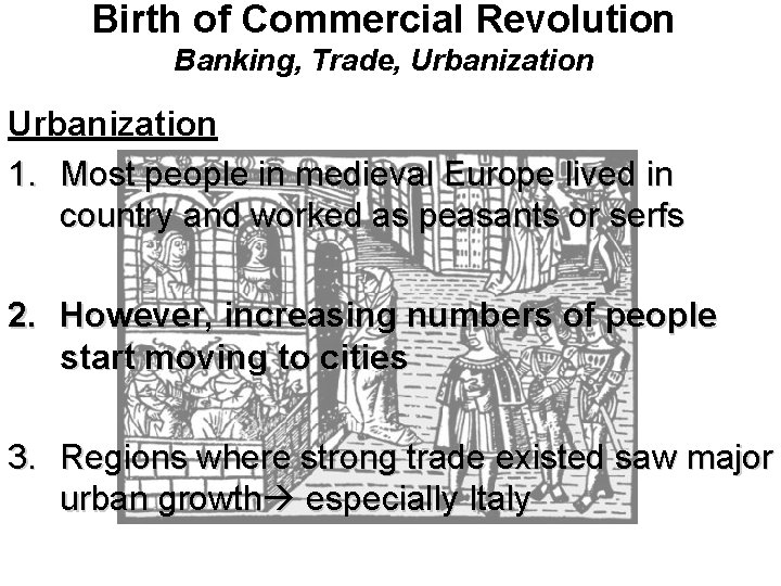 Birth of Commercial Revolution Banking, Trade, Urbanization 1. Most people in medieval Europe lived