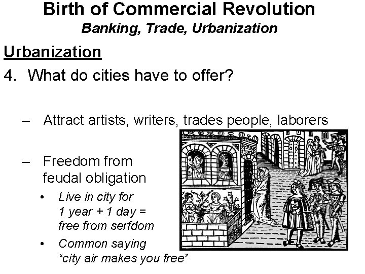 Birth of Commercial Revolution Banking, Trade, Urbanization 4. What do cities have to offer?