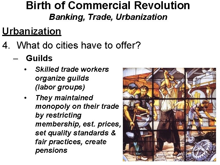 Birth of Commercial Revolution Banking, Trade, Urbanization 4. What do cities have to offer?