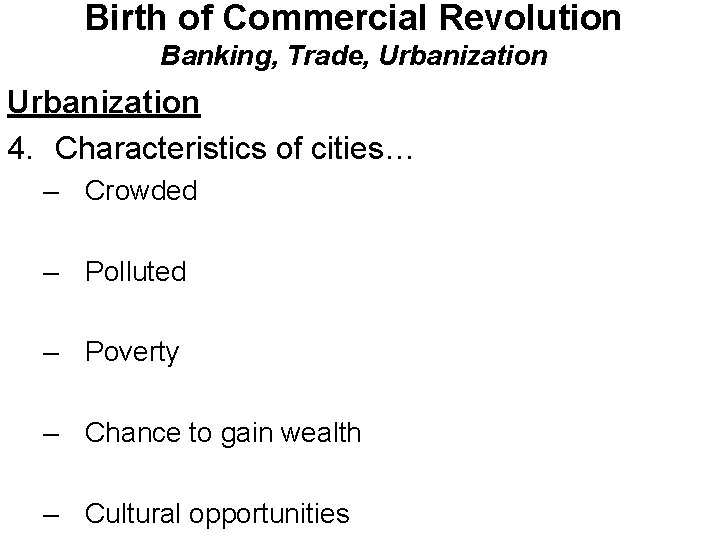 Birth of Commercial Revolution Banking, Trade, Urbanization 4. Characteristics of cities… – Crowded –