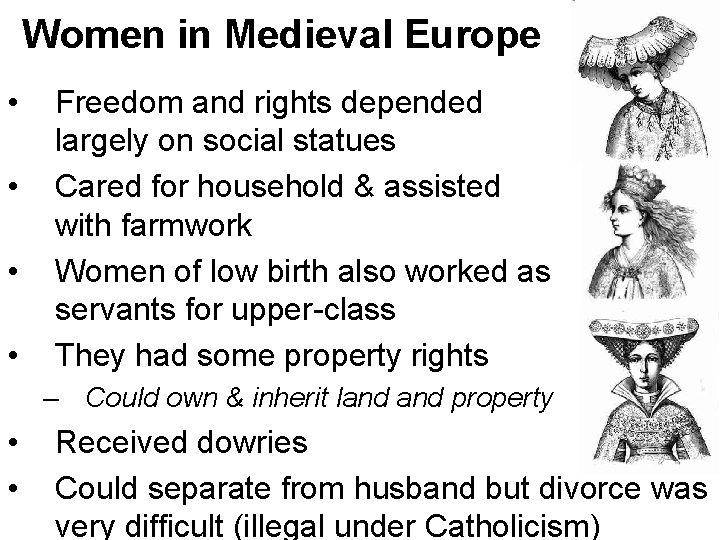 Women in Medieval Europe • • Freedom and rights depended largely on social statues