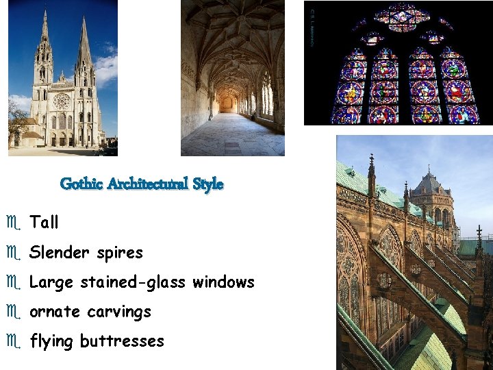 Gothic Architectural Style e Tall e Slender spires e Large stained-glass windows e ornate