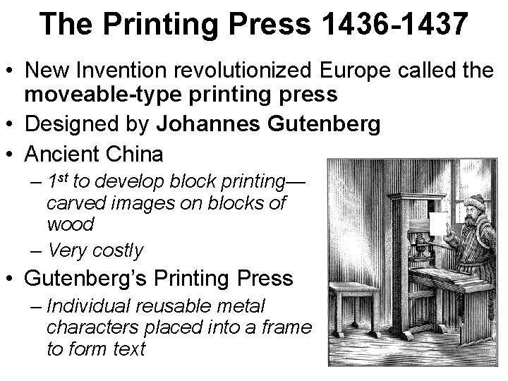 The Printing Press 1436 -1437 • New Invention revolutionized Europe called the moveable-type printing