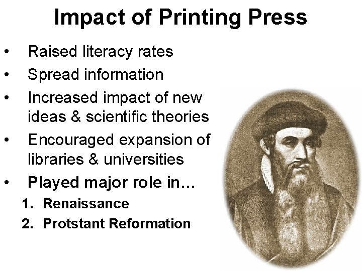 Impact of Printing Press • • • Raised literacy rates Spread information Increased impact
