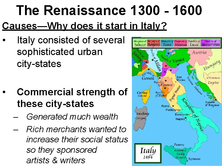 The Renaissance 1300 - 1600 Causes—Why does it start in Italy? • Italy consisted