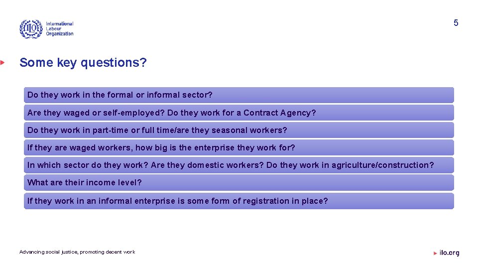 5 Some key questions? Do they work in the formal or informal sector? Are