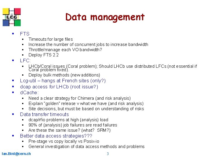 Data management § FTS § § § Timeouts for large files Increase the number Data management § FTS § § § Timeouts for large files Increase the number