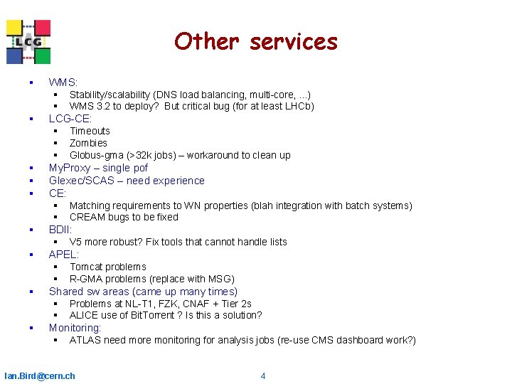 Other services § § § § § WMS: § Stability/scalability (DNS load balancing, multi-core, Other services § § § § § WMS: § Stability/scalability (DNS load balancing, multi-core,