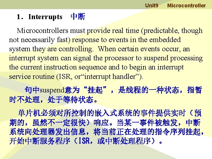 Unit 9 1．Interrupts Microcontroller 中断 Microcontrollers must provide real time (predictable, though not necessarily