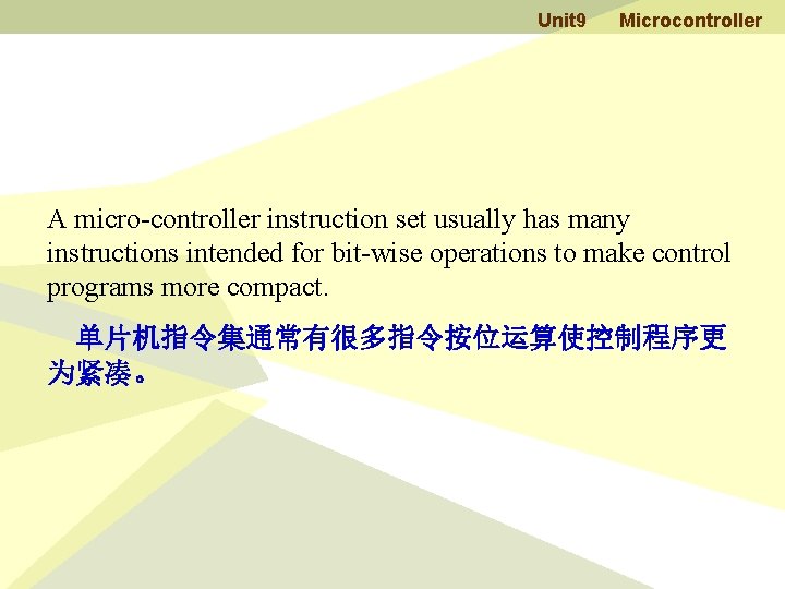 Unit 9 Microcontroller A micro-controller instruction set usually has many instructions intended for bit-wise