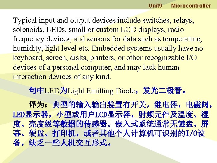 Unit 9 Microcontroller Typical input and output devices include switches, relays, solenoids, LEDs, small