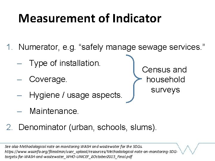 Measurement of Indicator 1. Numerator, e. g. “safely manage sewage services. ” – Type