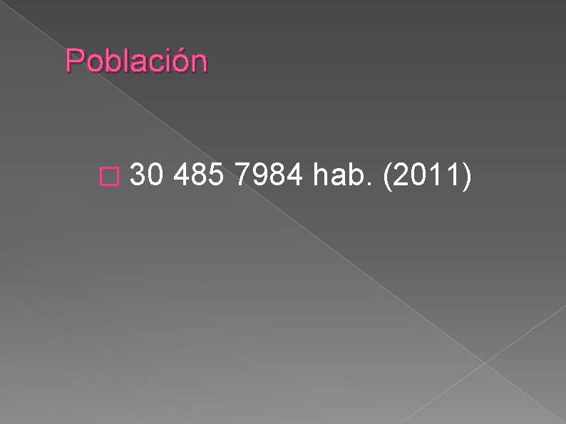 Población � 30 485 7984 hab. (2011) 