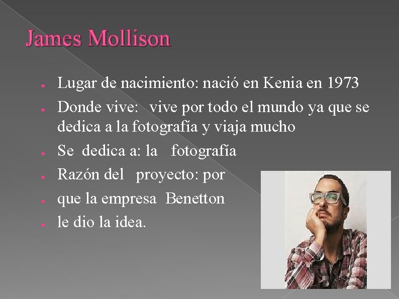 James Mollison ● ● ● Lugar de nacimiento: nació en Kenia en 1973 Donde