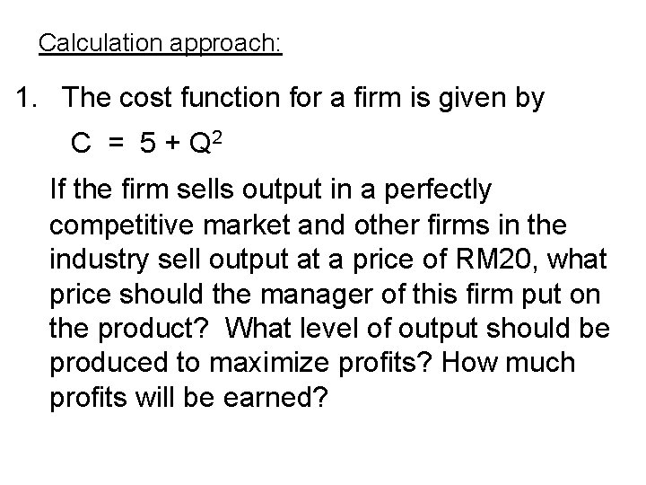 Calculation approach: 1. The cost function for a firm is given by C =