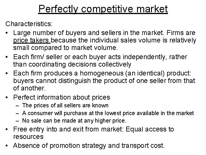 Perfectly competitive market Characteristics: • Large number of buyers and sellers in the market.