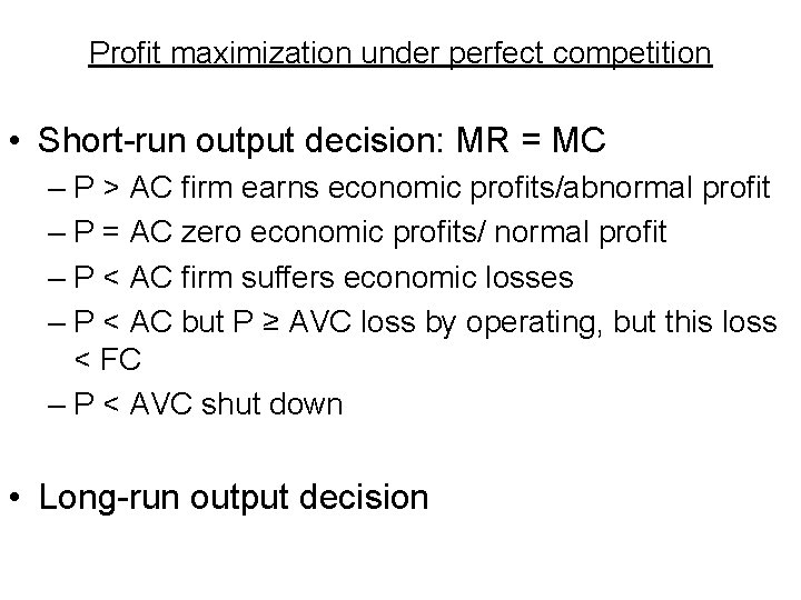 Profit maximization under perfect competition • Short-run output decision: MR = MC – P