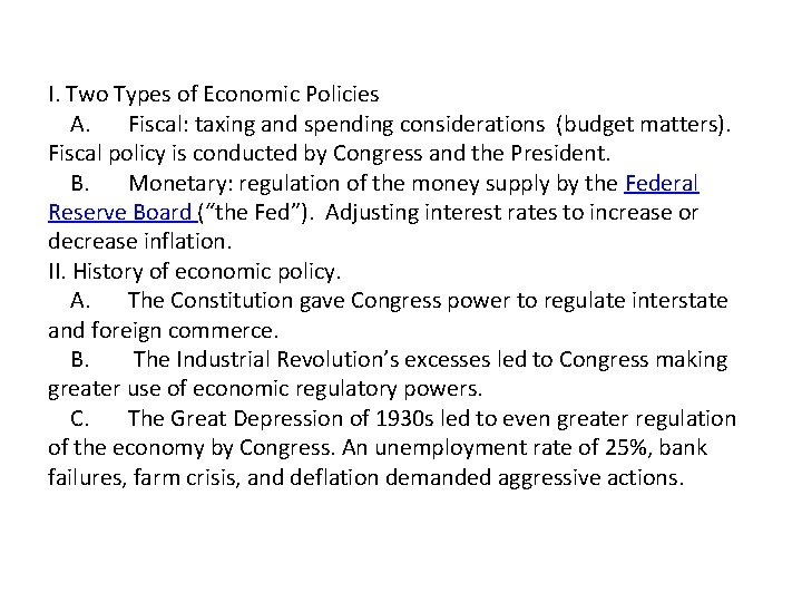 I. Two Types of Economic Policies A. Fiscal: taxing and spending considerations (budget matters).