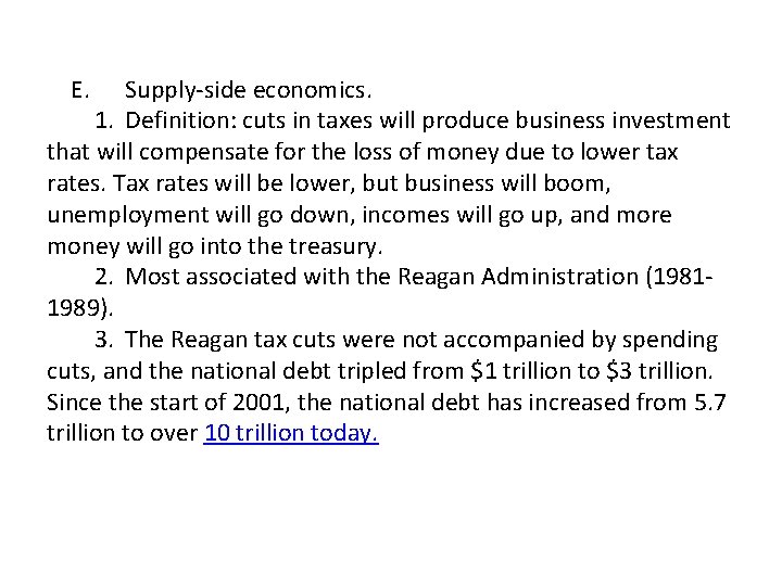 E. Supply-side economics. 1. Definition: cuts in taxes will produce business investment that will
