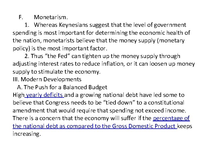 F. Monetarism. 1. Whereas Keynesians suggest that the level of government spending is most