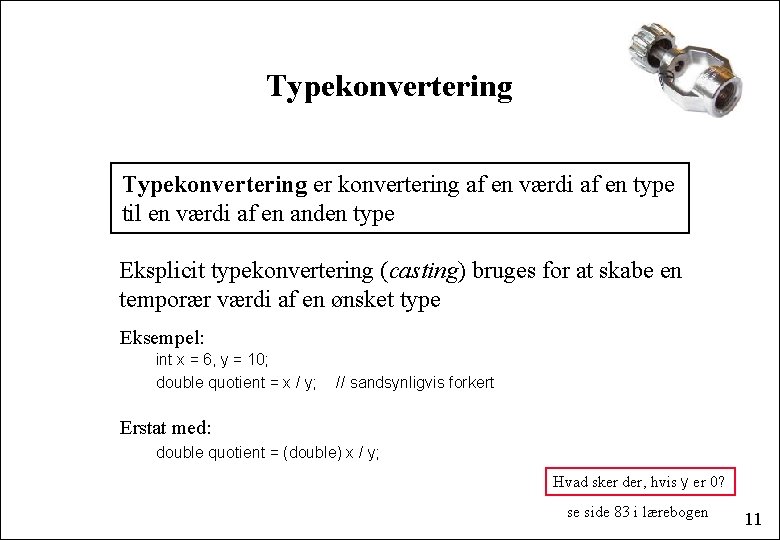 Typekonvertering er konvertering af en værdi af en type til en værdi af en