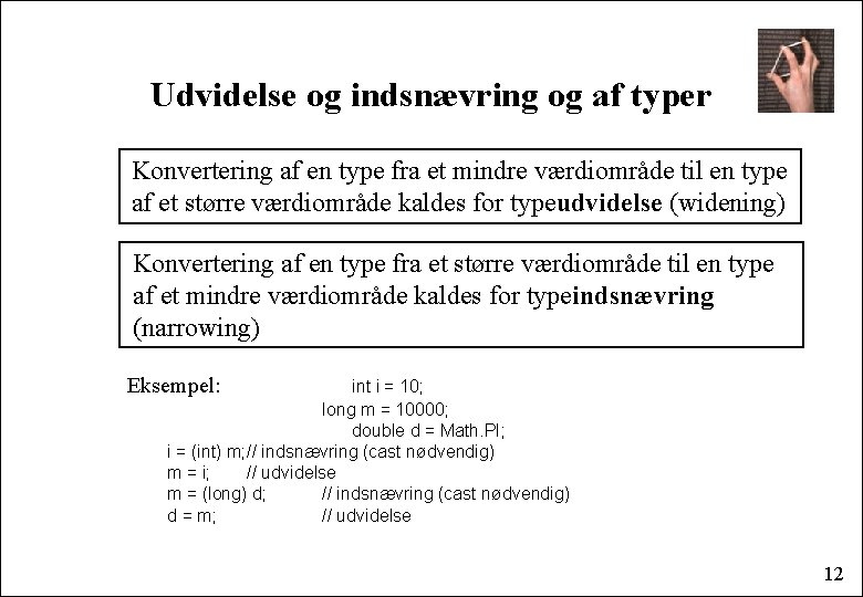 Udvidelse og indsnævring og af typer Konvertering af en type fra et mindre værdiområde