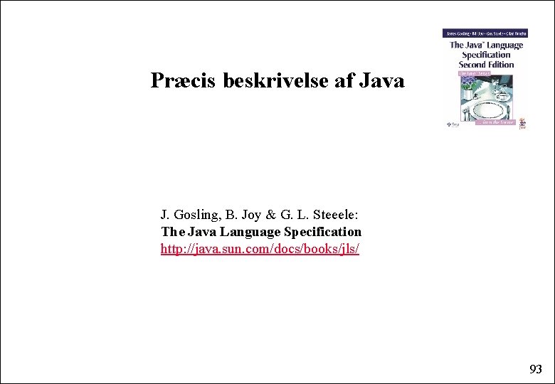 Præcis beskrivelse af Java J. Gosling, B. Joy & G. L. Steeele: The Java